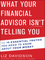 What Your Financial Advisor Isn't Telling You: The 10 Essential Truths You Need to Know About Your Money