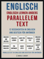 Englisch - Englisch Lernen Anders Parallelem Text (Vol 1): 12 Geschichten in Englisch und Deutsch für Anfänger