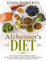 Alzheimers Diet: How Diet can Prevent Alzheimer's Disease and Reverse its Effects. Critical Lifestyle Changes to Boost Long-term Brain Health and Cognitive Power: Changing Aging
