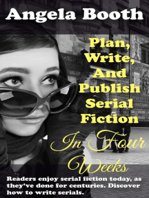 Plan, Write, And Publish Serial Fiction In Four Weeks: Selling Writer Strategies, #6