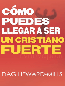 Lea Como Puedes Llegar A Ser Un Cristiano Fuerte De Dag Heward Mills En Linea Libros