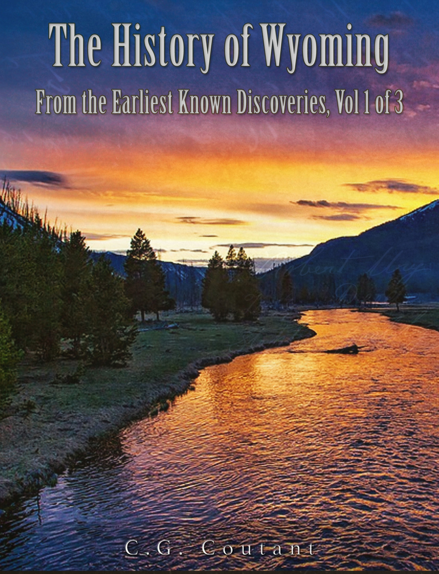 Read The History of Wyoming from the Earliest Known Discoveries Vol 1