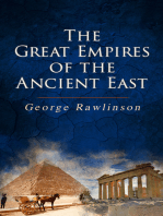 The Great Empires of the Ancient East: Egypt, Phoenicia, The Kings of Israel and Judah, Babylon, Parthia, Chaldea, Assyria, Media, Persia, Sasanian Empire & The History of Herodotus