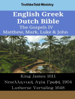 English Greek Dutch Bible - The Gospels IV - Matthew, Mark, Luke & John: King James 1611 - Νεοελληνική Αγία Γραφή 1904 - Lutherse Vertaling 1648