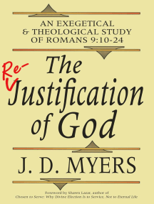 The Re-Justification of God: An Exegetical & Theological Study of Romans 9:10-24
