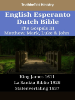 English Esperanto Dutch Bible - The Gospels III - Matthew, Mark, Luke & John: King James 1611 - La Sankta Biblio 1926 - Statenvertaling 1637