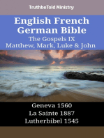 English French German Bible - The Gospels IX - Matthew, Mark, Luke & John: Geneva 1560 - La Sainte 1887 - Lutherbibel 1545