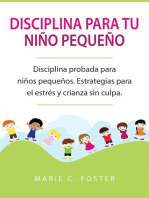 Disciplina para tu niño pequeño: Disciplina probada para niños pequeños. Estrategias para el estrés y crianza sin culpa.