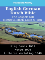 English German Dutch Bible - The Gospels XIII - Matthew, Mark, Luke & John: King James 1611 - Menge 1926 - Lutherse Vertaling 1648