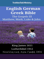 English German Greek Bible - The Gospels III - Matthew, Mark, Luke & John: King James 1611 - Lutherbibel 1912 - Νεοελληνική Αγία Γραφή 1904