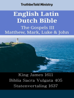 English Latin Dutch Bible - The Gospels III - Matthew, Mark, Luke & John: King James 1611 - Biblia Sacra Vulgata 405 - Statenvertaling 1637