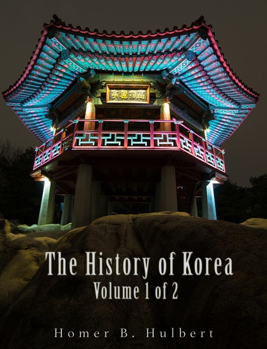 The History of Korea (Vol. 1 of 2) by Homer B. Hulbert (Ebook) Read