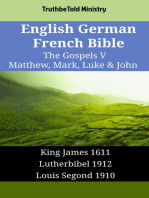 English German French Bible - The Gospels V - Matthew, Mark, Luke & John: King James 1611 - Lutherbibel 1912 - Louis Segond 1910