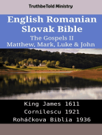 English Romanian Slovak Bible - The Gospels II - Matthew, Mark, Luke & John: King James 1611 - Cornilescu 1921 - Roháčkova Biblia 1936