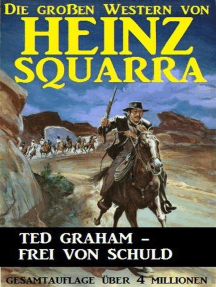 Ted Graham - frei von Schuld: Die großen Western von Heinz Squarra, #11