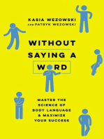 Without Saying a Word: Master the Science of Body Language and Maximize Your Success