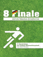 8 Finale und ein bisschen drumherum ...: 11 Geschichten zur Fußball-Weltmeisterschaft