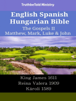 English Spanish Hungarian Bible - The Gospels II - Matthew, Mark, Luke & John: King James 1611 - Reina Valera 1909 - Károli 1589