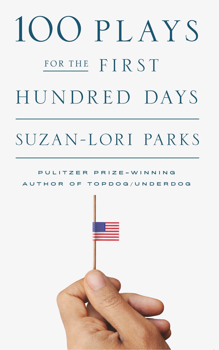100 Plays for the First Hundred Days by SuzanLori Parks Read Online