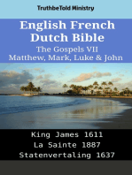 English French Dutch Bible - The Gospels VII - Matthew, Mark, Luke & John: King James 1611 - La Sainte 1887 - Statenvertaling 1637