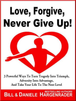 Love, Forgive, Never Give Up!