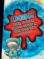 Ugh!: Icky, Sticky, Gross Stuff in the Hospital