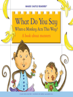 What Do You Say When a Monkey Acts This Way?: A Book about Manners