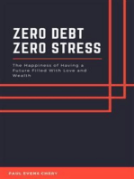 Zero Debt - Zero Stress: The Happiness of Having a Future Filled With Love and Wealth