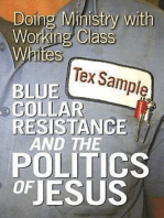 Blue Collar Resistance and the Politics of Jesus: Doing Ministry with Working Class Whites
