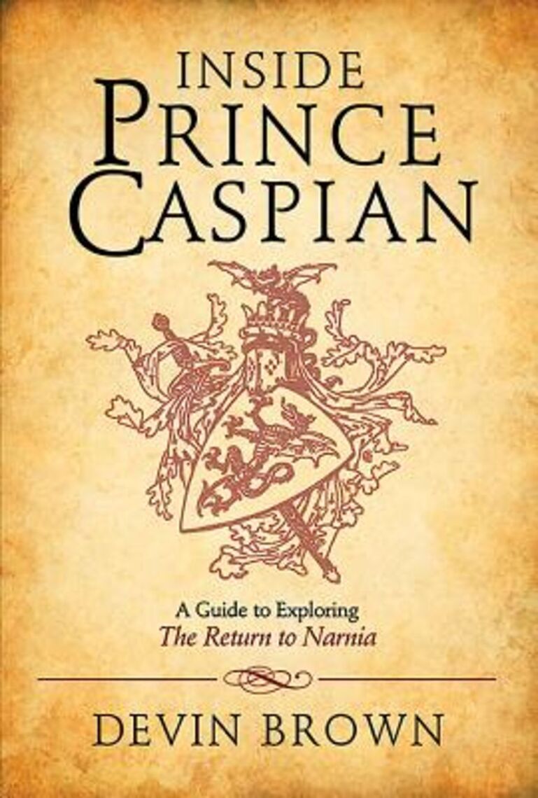 Inside Prince Caspian by Devin Brown (Ebook) - Read free for 30 days
