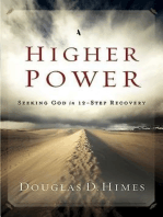 Higher Power: Seeking God in 12-Step Recovery