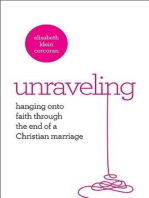 Unraveling: Hanging On to Faith Through the End of a Christian Marriage