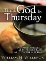 Thank God Its Thursday: Encountering Jesus at the Lord's Table As If for the Last Time