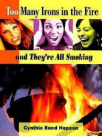 Too Many Irons in the Fire: and They're All Smoking