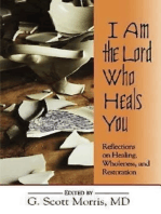 I Am the Lord Who Heals You: Reflections on Healing, Wholeness, and Restoration