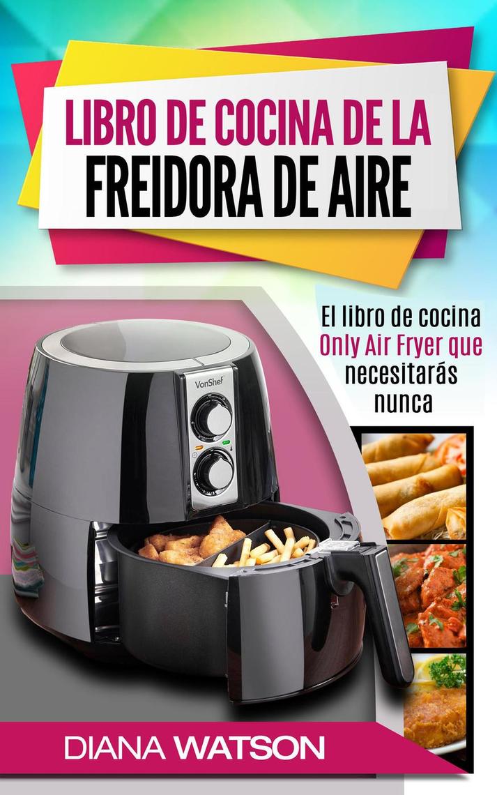 Libro de Cocina Freidora de Aire 2021 (Air Fryer Cookbook 2021