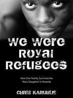 We Were Royal Refugees: How One Family Survived the Mass Slaughter in Rwanda