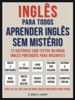 Inglês Para todos - Aprender Inglês Sem Mistério (Vol 1): 12 histórias com textos bilingue inglês português para iniciantes