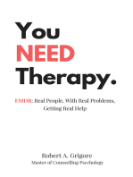 You NEED Therapy.: EMDR: Real People, With Real Problems, Getting Real Help