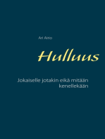 Hulluus: Jokaiselle jotakin eikä mitään kenellekään