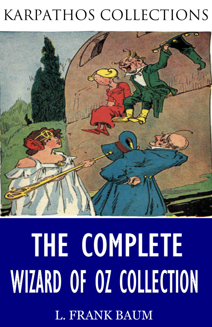 The Complete Wizard of Oz Collection (Illustrated) by L. Frank