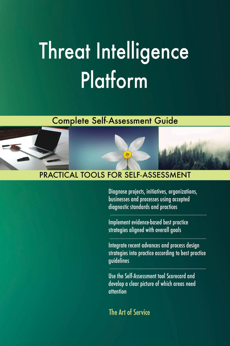 Threat Intelligence Platform Complete Self-Assessment Guide by Gerardus ...