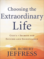 Choosing the Extraordinary Life: God's 7 Secrets for Success and Significance