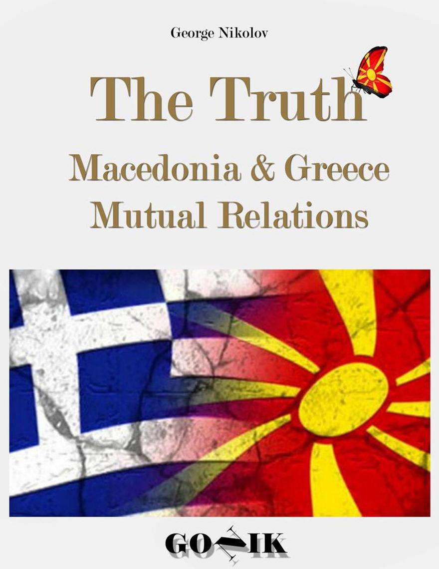 The Truth Macedonia & Greece Mutual Relations by Nikolov Read