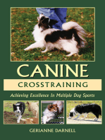 ACHIEVING EXCELLENCE IN MULTIPLE DOG SPORTS: CANINE CROSSTRAINING