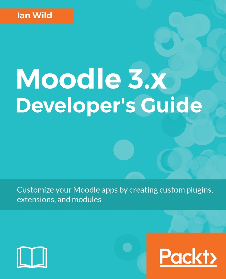 Moodle 3.x Developer's Guide by Ian Wild (Ebook) - Read free for 30 days