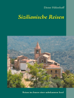 Sizilianische Reisen: Reisen ins Innere einer unbekannten Insel - Menschen, Sichtweisen, Orte, Ereignisse, Erfahrungen