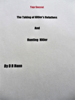 Top Secret The Taking of Hitler’s Relatives and Hunting Hitler