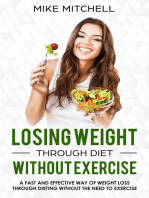 Losing Weight Through Diet Without Exercise A Fast And Effective Way Of Weight Loss Through Dieting Without The Need To Exercise
