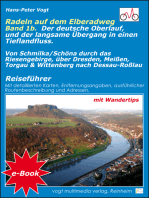 Radeln auf dem Elberadweg (Teil 1b): Von der Grenze bei Schmilka/Schöna nach Dessau-Rosslau / der deutsche Oberlauf der Elbe und der langsame Übergang in einen Tieflandfluss